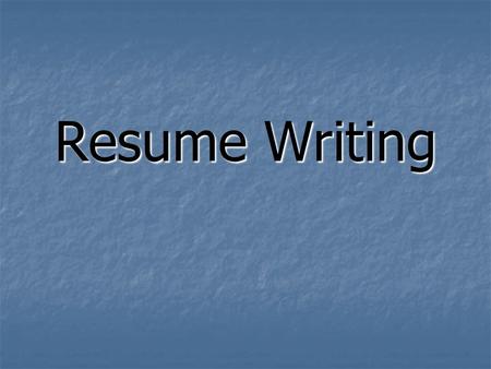 Resume Writing. Tips The goal of your resume is to make an employer want to interview you. The goal of your resume is to make an employer want to interview.
