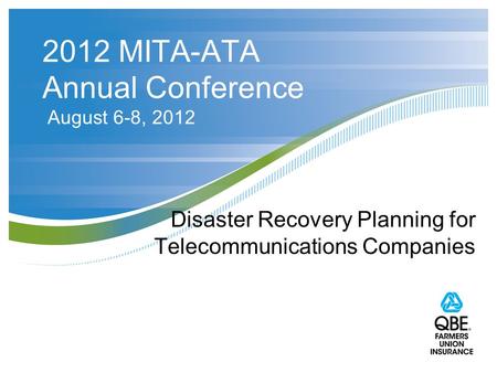 2012 MITA-ATA Annual Conference August 6-8, 2012 Disaster Recovery Planning for Telecommunications Companies.