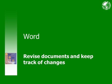 Word Revise documents and keep track of changes. Use Track Changes and comments Course contents Overview: Insertions, deletions, comments Lesson 1: Stay.