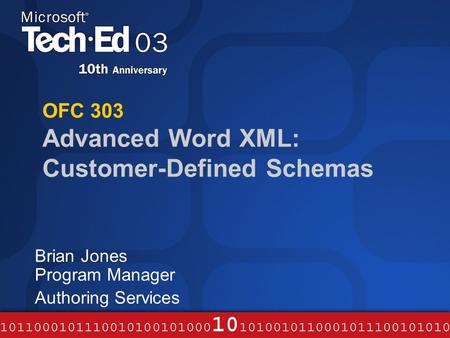 OFC 303 Advanced Word XML: Customer-Defined Schemas Brian Jones Program Manager Authoring Services.