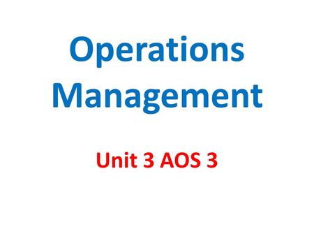 Operations Management Unit 3 AOS 3. Functional Structure Operations Function Elements of Operations Mgt Inputs, Transformation process & Outputs Characteristics.