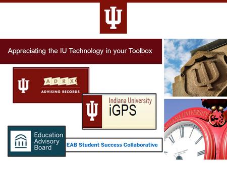 Appreciating the IU Technology in your Toolbox. Office of Completion and Student Success Role of the Office Team Members Contact: