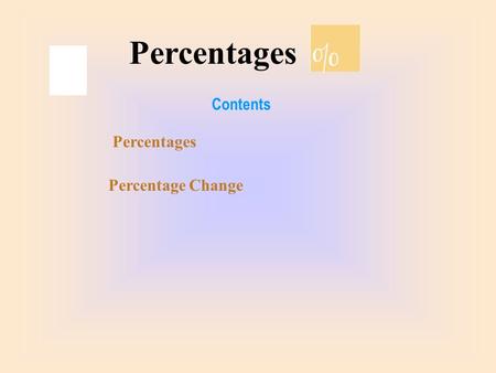 Contents Percentages Percentage Change Percentages.