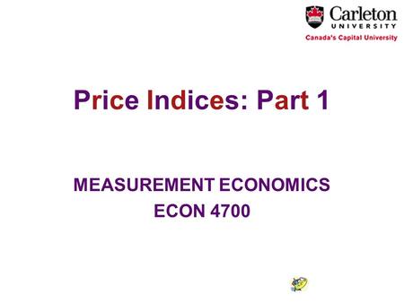 Price Indices: Part 1 MEASUREMENT ECONOMICS ECON 4700.