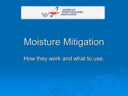 Moisture Mitigation How they work and what to use.
