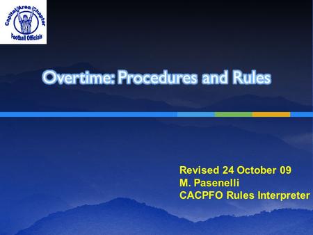 Revised 24 October 09 M. Pasenelli CACPFO Rules Interpreter.
