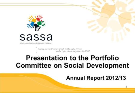 1 Presentation to the Portfolio Committee on Social Development Annual Report 2012/13.
