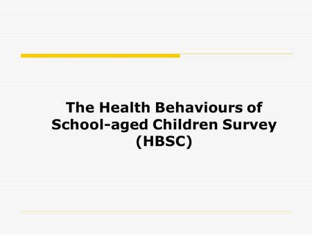 The Health Behaviours of School-aged Children Survey (HBSC)