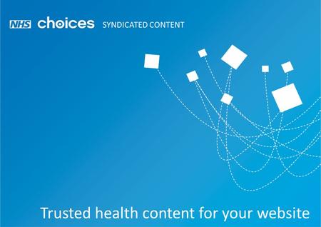 Trusted health content for your website SYNDICATED CONTENT.