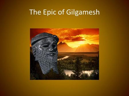 The Epic of Gilgamesh. What is an Epic? (Epic) : a long narrative poem about a larger-than-life hero who is engaged in a dangerous journey (quest) that.