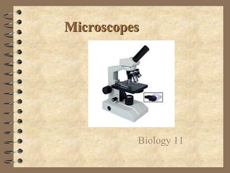 Microscopes Biology 11. The History 4 Many people experimented with making microscopes 4 Was the microscope originally made by accident? (Most people.