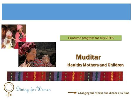 Healthy Mothers and Children Healthy Mothers and Children Featured program for July 2015 Muditar.