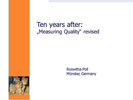 Roswitha Poll Münster, Germany Ten years after: „Measuring Quality“ revised.