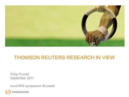 THOMSON REUTERS RESEARCH IN VIEW Philip Purnell September 2011 euroCRIS symposium Brussels.