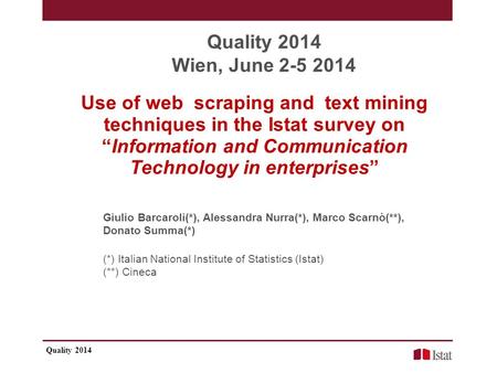 Use of web scraping and text mining techniques in the Istat survey on “Information and Communication Technology in enterprises” Giulio Barcaroli(*), Alessandra.