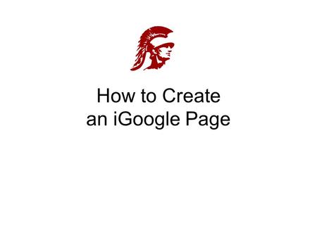 How to Create an iGoogle Page. Step 1: Create an Account Go to  Click on “sign in” Click on “create an.