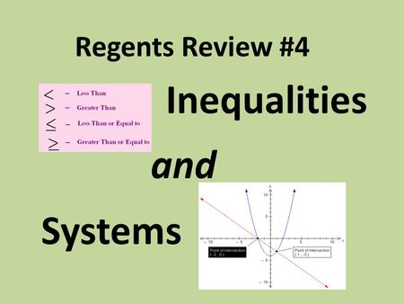 Regents Review #4 Inequalities and Systems. Simple Inequalities 1)Solve inequalities like you would solve an equation (use inverse operations to isolate.