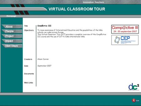 VIRTUAL CLASSROOM TOUR Documents Web Links Innovative Teachers Date Title Creator/s Homepage Objective/s III To raise awareness of International.