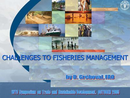 CHALLENGES TO FISHERIES MANAGEMENT. 1.Status & Trends : selected indicators Reported landings State of stocks Fleet size EmploymentFoodTrade.