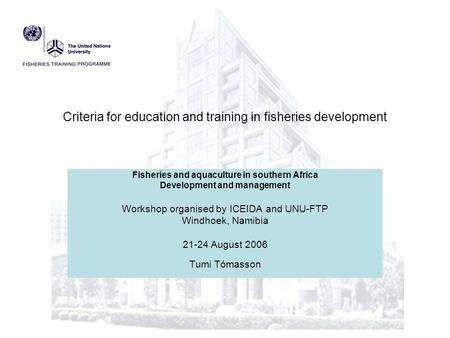 Criteria for education and training in fisheries development Fisheries and aquaculture in southern Africa Development and management Workshop organised.