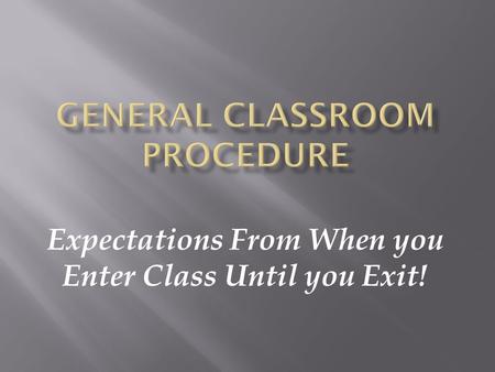 Expectations From When you Enter Class Until you Exit!