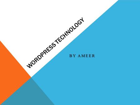WORDPRESS TECHNOLOGY BY AMEER. WELCOME INTRODUCTION WordPress is an Open Source software system used by millions of people around the world to create.