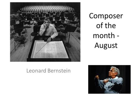 Composer of the month - August Leonard Bernstein.