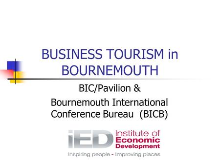 BUSINESS TOURISM in BOURNEMOUTH BIC/Pavilion & Bournemouth International Conference Bureau (BICB)