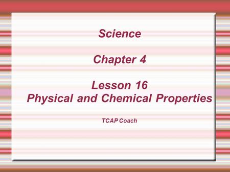 Objective:  SPI Distinguish between physical and chemical properties.