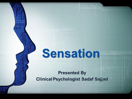 Sensation Presented By Clinical Psychologist Sadaf Sajjad.