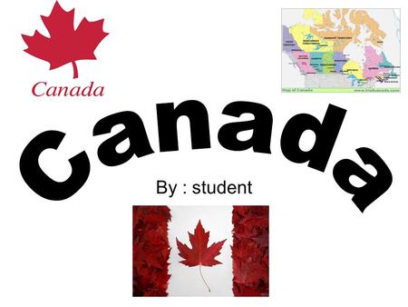 By : student. Basic Facts Canada is located on the upper part of North America. The population of Canada is about 36 million people. The capital of Canada.