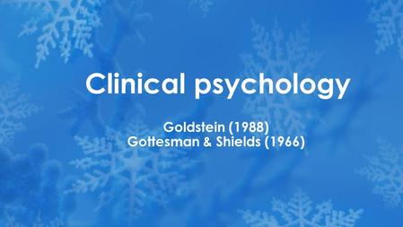 Goldstein (1988) Gottesman & Shields (1966)