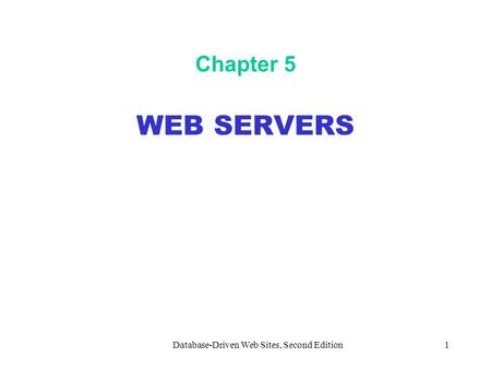 Database-Driven Web Sites, Second Edition1 Chapter 5 WEB SERVERS.