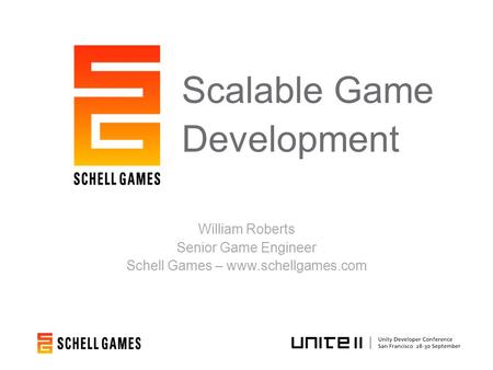 Scalable Game Development William Roberts Senior Game Engineer