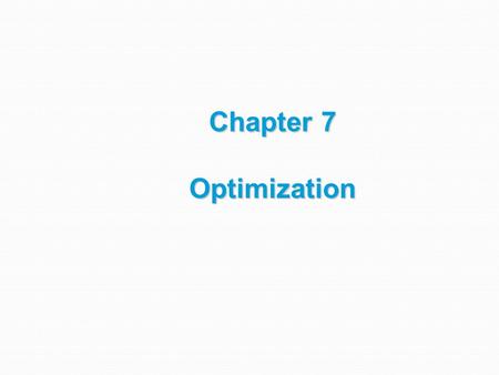 Chapter 7 Optimization. Content Introduction One dimensional unconstrained Multidimensional unconstrained Example.