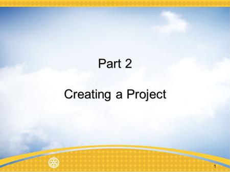 1 Part 2 Creating a Project. 2 Successful Grant Projects Real community needs Frequent partner communication Implementation plan Sustainable Proper stewardship.