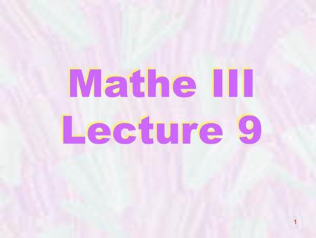 1 Mathe III Lecture 9 Mathe III Lecture 9. 2 Envelope Theorem.