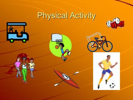 Physical Activity. Aerobic vs. Anaerobic Aerobic = any activity that uses large muscle groups, can be maintained continuously, and is rhythmic in nature.