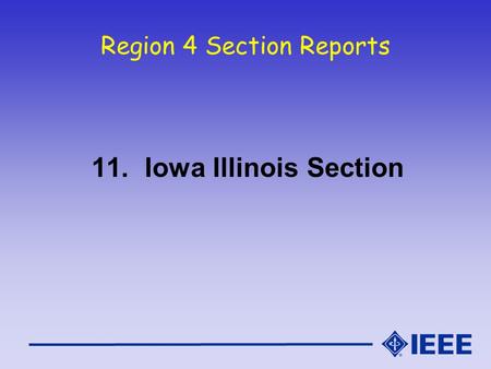 Region 4 Section Reports 11. Iowa Illinois Section.