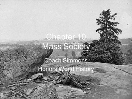 Chapter 10 Mass Society Coach Simmons Honors World History.