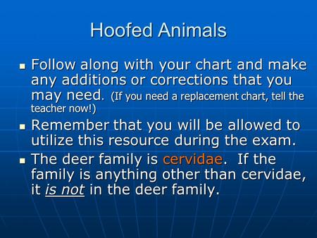 Hoofed Animals Follow along with your chart and make any additions or corrections that you may need. (If you need a replacement chart, tell the teacher.