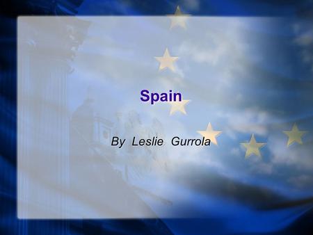 Spain Spain By Leslie Gurrola. Holidays The holidays in Spain are New Year’s day, Day of Three Kings, Holy week, Easter, Laver day and more.