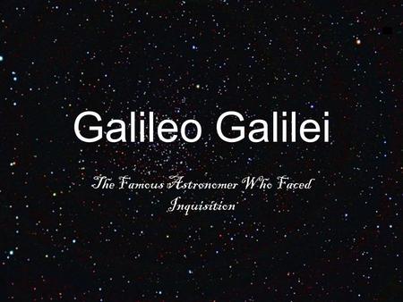 Galileo Galilei The Famous Astronomer Who Faced Inquisition.