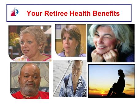 Your Retiree Health Benefits. ? Pre - 65 Retirement Years ? Post - 65 Retirement Years Your Retiree Health Benefits.