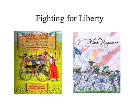 Fighting for Liberty. Women in the Revolutionary War Women played a crucial role in the American Revolution. When their husbands went off to war, the.