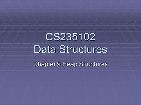 Chapter 9 Heap Structures