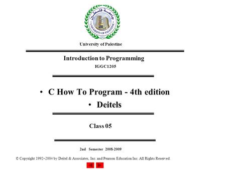 © Copyright 1992–2004 by Deitel & Associates, Inc. and Pearson Education Inc. All Rights Reserved. C How To Program - 4th edition Deitels Class 05 University.