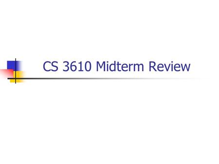 CS 3610 Midterm Review.