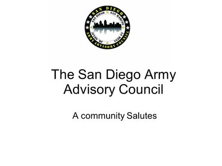 The San Diego Army Advisory Council A community Salutes.