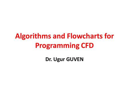 Algorithms and Flowcharts for Programming CFD